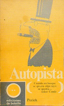 AUTOPISTA (Cuando un bosque se quema algo suyo se quema... seor Conde) 1 ed.