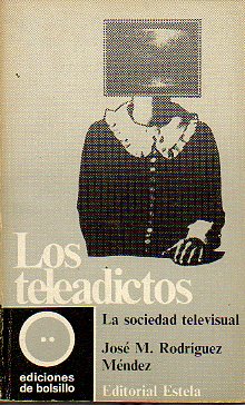 LOS TELEADICTOS. LA SOCIEDAD TELEVISUAL.