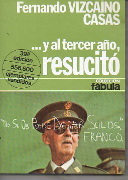 ...Y AL TERCER AO, RESUCIT. Novela de historia-ficcin. 39 ed.