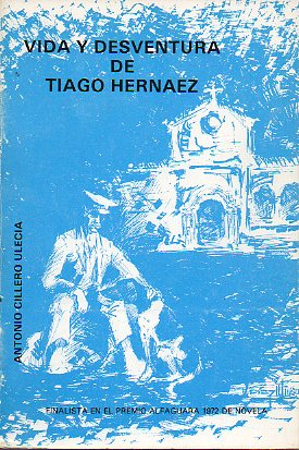 VIDA Y DESVENTURA DE TIAGO HERNNDEZ. Finalista del Premio Alfaguara de Novela 1972.