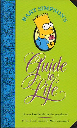 BART SIMPSONS GUIDE TO LIFE. A wee handbook for the perplexeded.