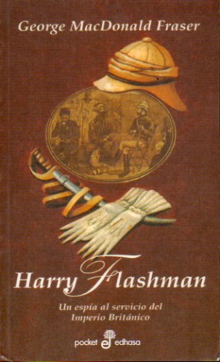 HARRY FLASHMAN. Un espa al servicio del Imperio Britnico.