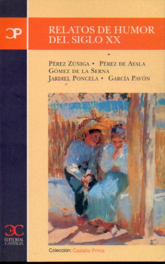 RELATOS DE HUMOR DEL SIGLO XX. Textos de Prez Ziga, Prez de Ayala, Gmez de la Serna, Jardiel Poncela y Garca Pavn.
