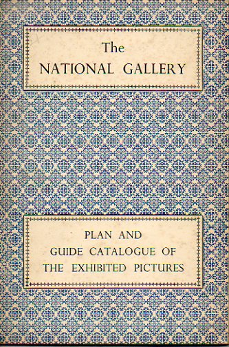 THE NATIONAL GALLERY. Plan and Guide Catalogue of the exhibited pictures.