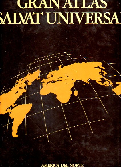 GRAN ATLAS  SALVAT UNIVERSAL. Vol. 3. AMRICA DEL NORTE. AMRICA DEL SUR.