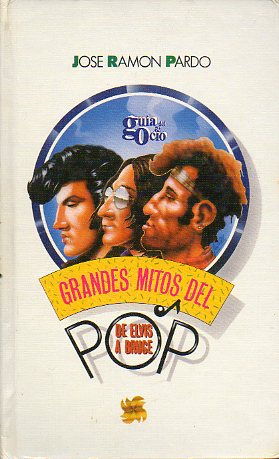 GRANDES MITOS DEL POP. DE ELVIS A BRUCE.