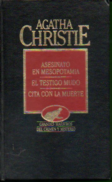 OBRAS COMPLETAS. Vol. VII. ASESINATO EN MESOPOTAMIA / EL TESTIGO MUDO / CITA CON LA MUERTE.