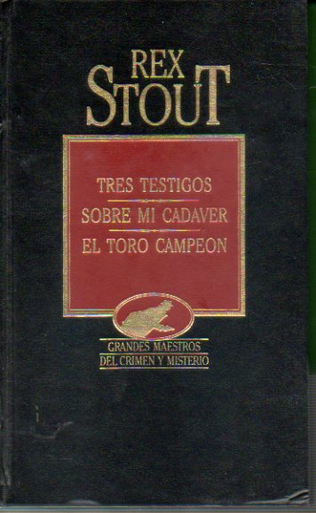 OBRAS SELECTAS. Vol. VI. TRES TESTIGOS / SOBRE MI CADVER / EL TORO CAMPEN.