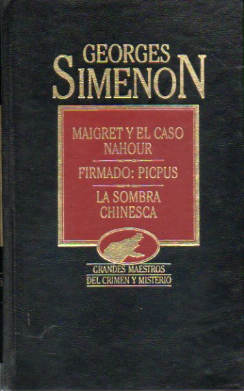 OBRAS COMPLETAS. Vol. XXI. MAIGRET Y EL CASO NAHOUR / FIRMADO: PICPUS / LA SOMBRA CHINESCA.