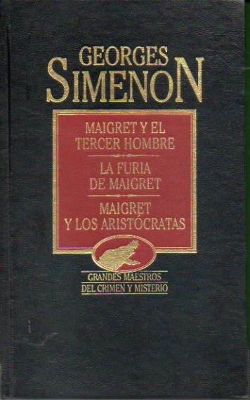 OBRAS COMPLETAS. Vol. XIV. MAIGRET Y EL TERCER HOMBRE / LA FURIA DE MAIGRET / MAIGRET Y LOS ARISTCRATAS.