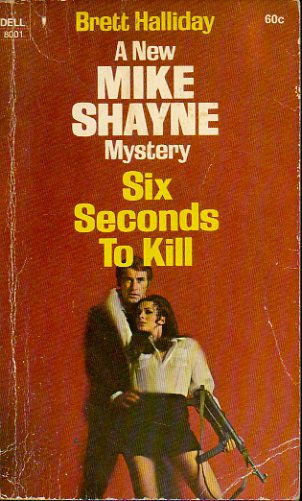 A NEW MIKE SHAYNE MYSTERY. SIX SECONDS TO KILL.