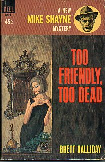 A MIKE SHAYNE MYSTERY. TOO FRIENDLY, TOO DEAD.