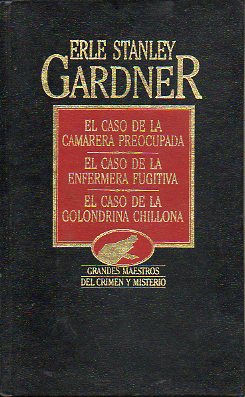 OBRAS SELECTAS. Vol. VI. EL CASO DE LA CAMARERA PREOCUPADA / EL CASO DE LA ENFERMERA FUTIGIVA / EL CASO DE LA GOLONDRINA CHILLONA.