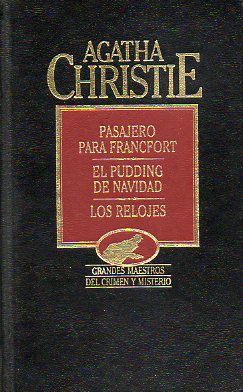 OBRAS COMPLETAS. Vol. XVI. PASAJERO PARA FRANCFORT / EL PUDDING DE NAVIDAD / LOS RELOJES.