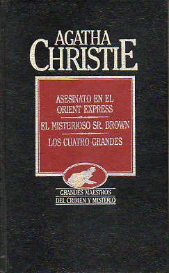 OBRAS COMPLETAS. Vol. III. ASESINATO EN EL ORIENT EXPRESS / EL MISTERIOSO SR. BROWN / LOS CUATRO GRANDES.