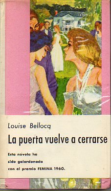 LA PUERTA VUELVE A CERRARSE. Premio Femina 1960.