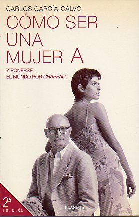 CMO SER UNA MUJER A Y PONERSE EL MUNDO POR CHAPEAU. 2 ed.