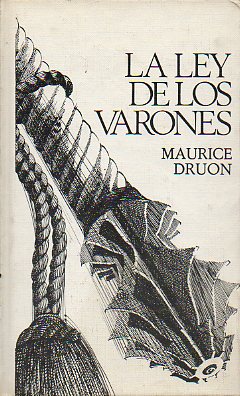 LOS REYES MALDITOS. Vol. IV. LA LEY DE LOS VARONES.