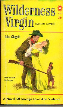 WILDERNESS VIRGIN (BUCKSKIN CAVALIER). A Novel of Savage Love and Violence.