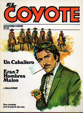 EL COYOTE. Dos novelas por el precio de una. Vol. IV. N 24. UN CABALLERO / ERAN 7 HOMBRES MALOS.