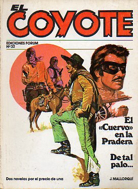 EL COYOTE. Dos novelas por el precio de una. Vol. VI. N 32. EL CUERVO EN LA PRADERA / DE TAL PALO...