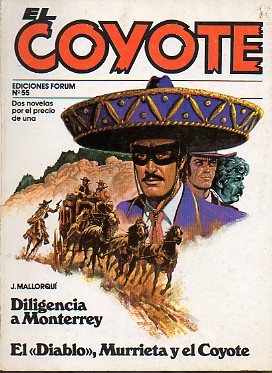 EL COYOTE. Dos novelas por el precio de una. Vol. X. N 55. DILIGENCIA A MONTERREY / EL DIABLO, MURRIETA Y EL COYOTE.