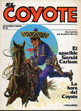 EL COYOTE. Dos novelas por el precio de una. Vol. XIII. N 76. EL APACIBLE GERALD CARLSON / LA HORA DEL COYOTE.