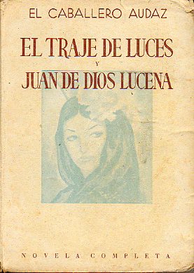 EL TRAJE DE LUCES Y JUAN DE DIOS LUCENA. Novela Completa.
