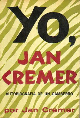 YO, JAN CREMER. AUTOBIOGRAFA DE UN GAMBERRO. Introduccin de Seymour Krim. 1 edicin en espaol.