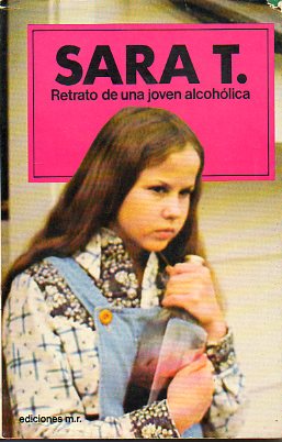 SARA T. RETRATO DE UNA JOVEN ALCOHLICA. 1 ed. espaola.