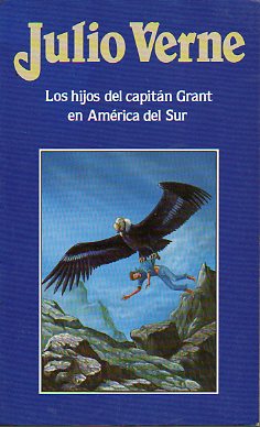 LOS HIJOS DE CAPITN GRANT EN AMRICA DEL SUR. Con grabados de las ediciones originales.