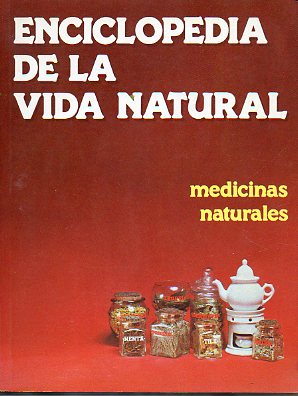 ENCICLOPEDIA DE LA VIDA NATURAL. Vol. I. MEDICINAS NATURALES.