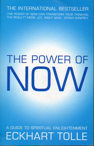 THE POWER OF NOW. A Guide to Spiritual Enlightenment.