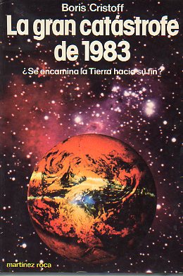 LA GRAN CATSTROFE DE 1983. Se encamina la Tierra hacia su fin?