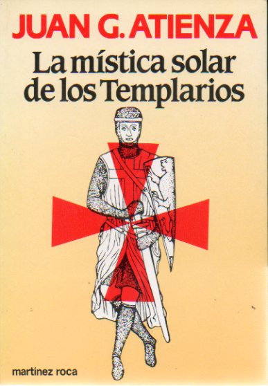 LA MSTICA SOLAR DE LOS TEMPLARIOS. 1 edicin.