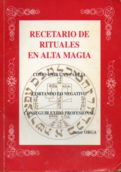 RECETARIO DE RITUALES EN ALTA MAGIA.