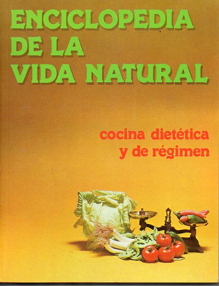 ENCICLOPEDIA DE LA VIDA NATURAL. Vol. 3. COCINA DIETTICA Y DE RGIMEN.