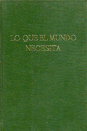 LO QUE EL MUNDO NECESITA. 5 ed.