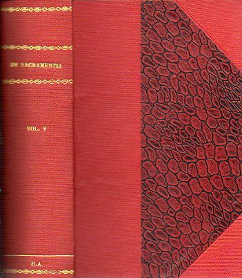 INSTITUTIONES THEOLOGIAE DOGMATICAE IN USUM SCHOLARUM. Volumen IV continens libros quattuor:  De Virtutibus. De Sacramentis in genere. De singulis Sac