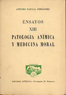 ENSAYOS. Vol. XIII. PATOLOGA ANMICA Y MEDICINA MORAL.