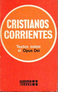 CRISTIANOS CORRIENTES. Textos sobre el Opus Dei.