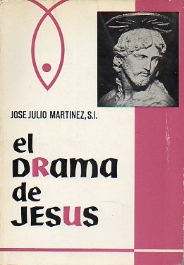 EL DRAMA DE JESS. Vida de Nuestro Seor Jesucristo. 13 ed.