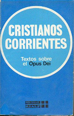 CRISTIANOS CORRIENTES. Textos sobre el Opus Dei. 3 edicin.