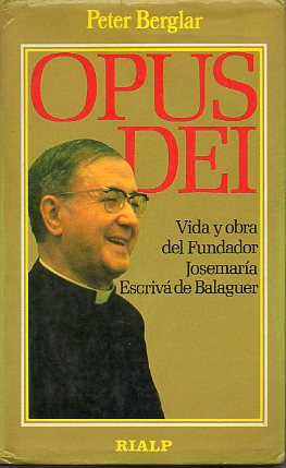 OPUS DEI. Vida y obra del Fundador Josemara Escriv de Balaguer. 2 ed.