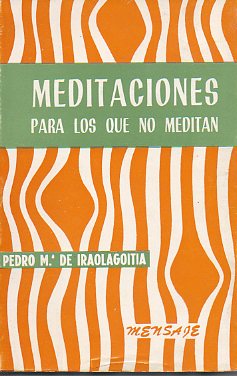 MEDITACIONES PARA LOS QUE NO MEDITAN. 4 ed.
