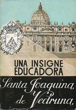 VIDA Y OBRA DE LA INSIGNE EDUCADORA SANTA JOAQUINA DE VEDRUNA DE MAS DEL PADRE SAN FRANCISCO. 5 ed.