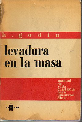 LEVADURA EN LA MASA. Manual de vida cristiana para nuestros das. Con una coleccin de poesas castellanas a cargo de Lorenzo Gomis.