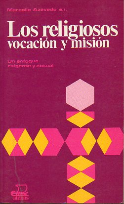 LOS RELIGIOSOS: VOCACIN Y MISIN. Un enfoque exigente y actual. 2 ed.