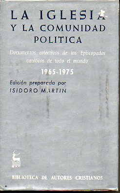 LA IGLESIA Y LA COMUNIDAD POLITICA. Documentos colectivos de los Episcopados catlicos de todo el Mundo 1965 - 1975. Edicin de...