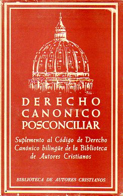 DERECHO CANNICO POSCONCILIAR. Suplemento al Cdigo de Derecho Cannico bilinge de la Biblioteca de Autores Cristianos.